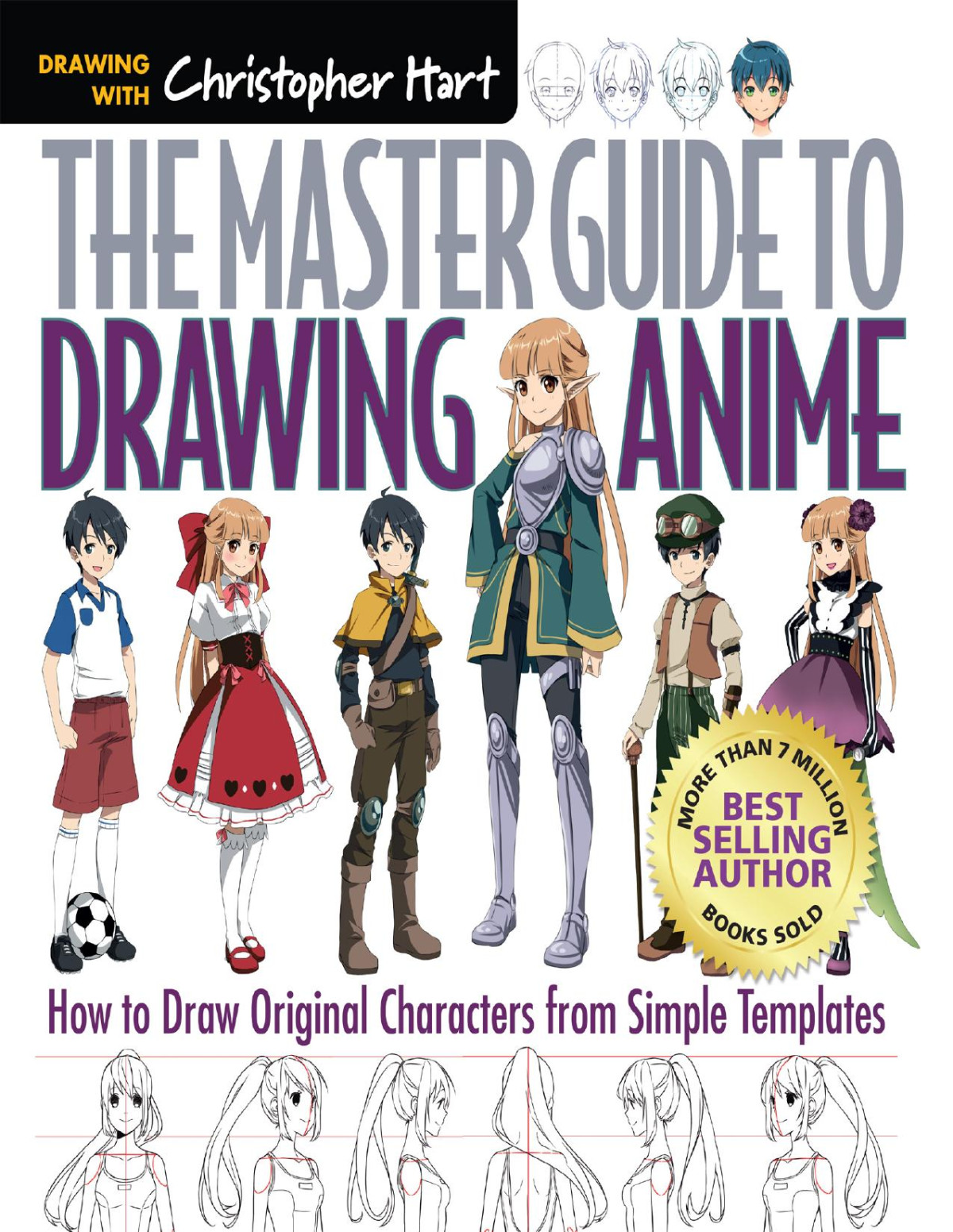 The Master Guide To Drawing Anime How To Draw Original Characters From Simple Templates Christopher Hart