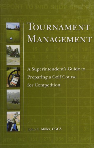 Tournament Management A Superintendents Guide To Preparing A Golf Course For Competition 2009th Edition John Cmiller