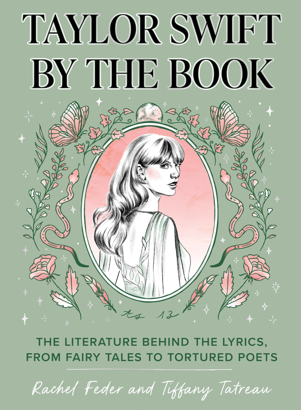 Taylor Swift By The Book The Literature Behind The Lyrics From Fairy Tales To Tortured Poets Rachel Feder Tiffany Tatreau