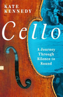 Cello A Journey Through Silence To Sound Kate Kennedy