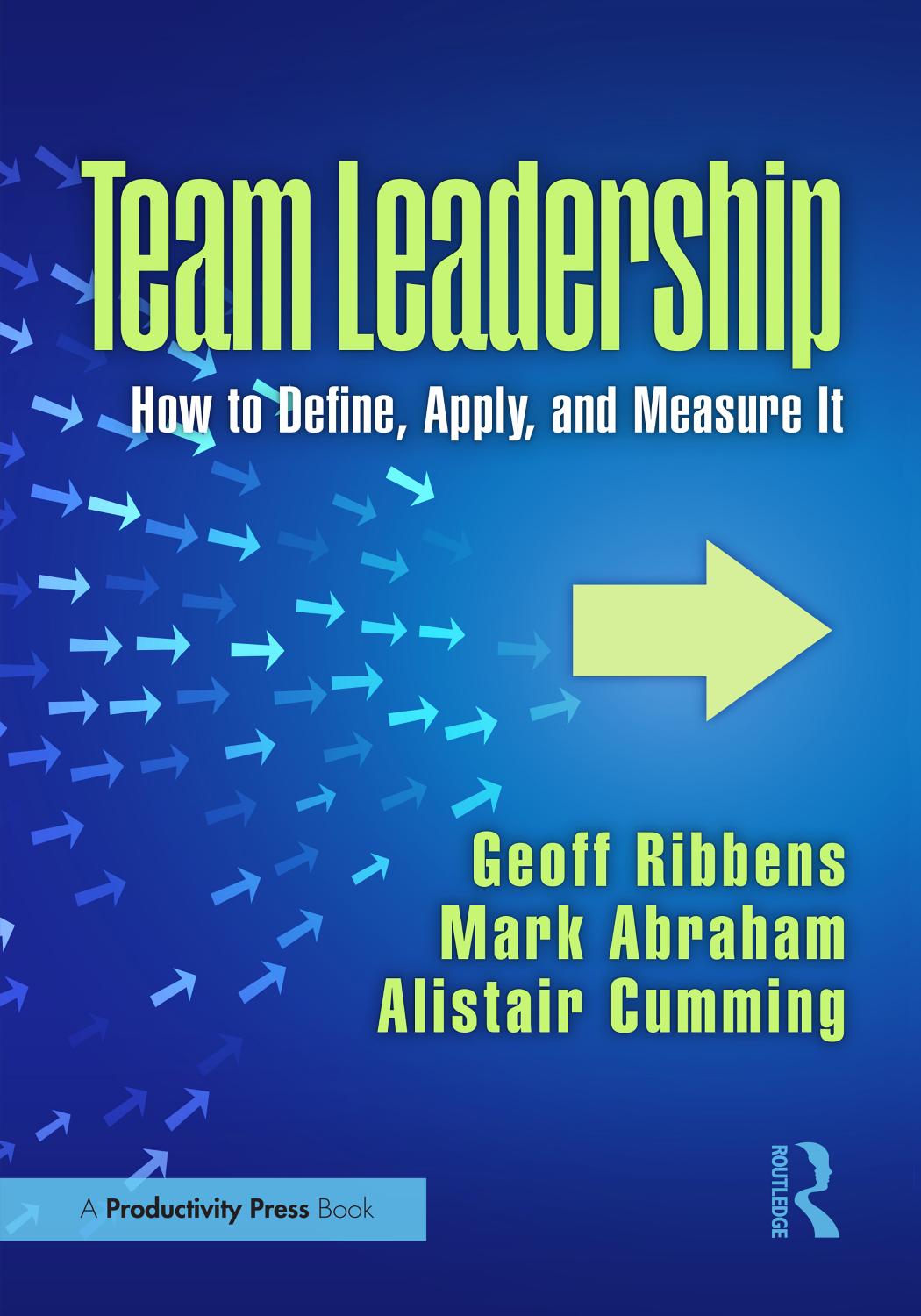 Team Leadership How To Define Apply And Measure It Geoff Ribbens