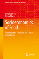 Socioeconomics Of Food Understanding Strategies And Choices On Our Plates Daria Loginova