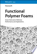 Functional Polymer Foams Green Fabrication Methods Performance And Applications Haoyang Mi