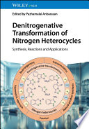 Denitrogenative Transformation Of Nitrogen Heterocycles Synthesis Reactions And Applications Pazhamalai Anbarasan