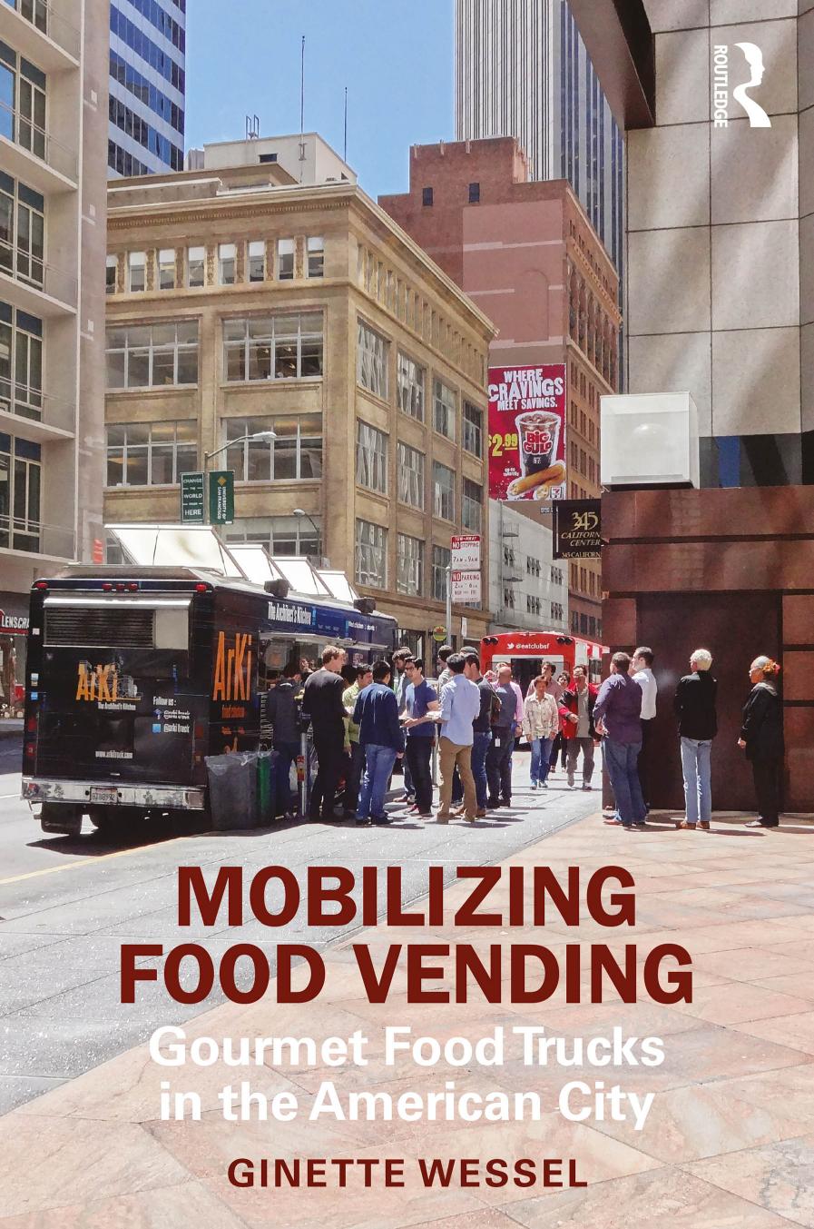 Mobilizing Food Vending Gourmet Food Trucks In The American City Ginette Wessel
