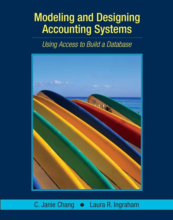 Modeling And Designing Accounting Systems Using Access To Build A Database 1st Edition C Janie Chang