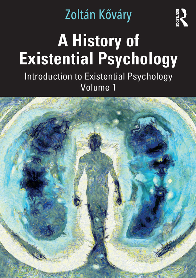 A History Of Existential Psychology Introduction To Existential Psychology Volume 1 Zoltn Kvry