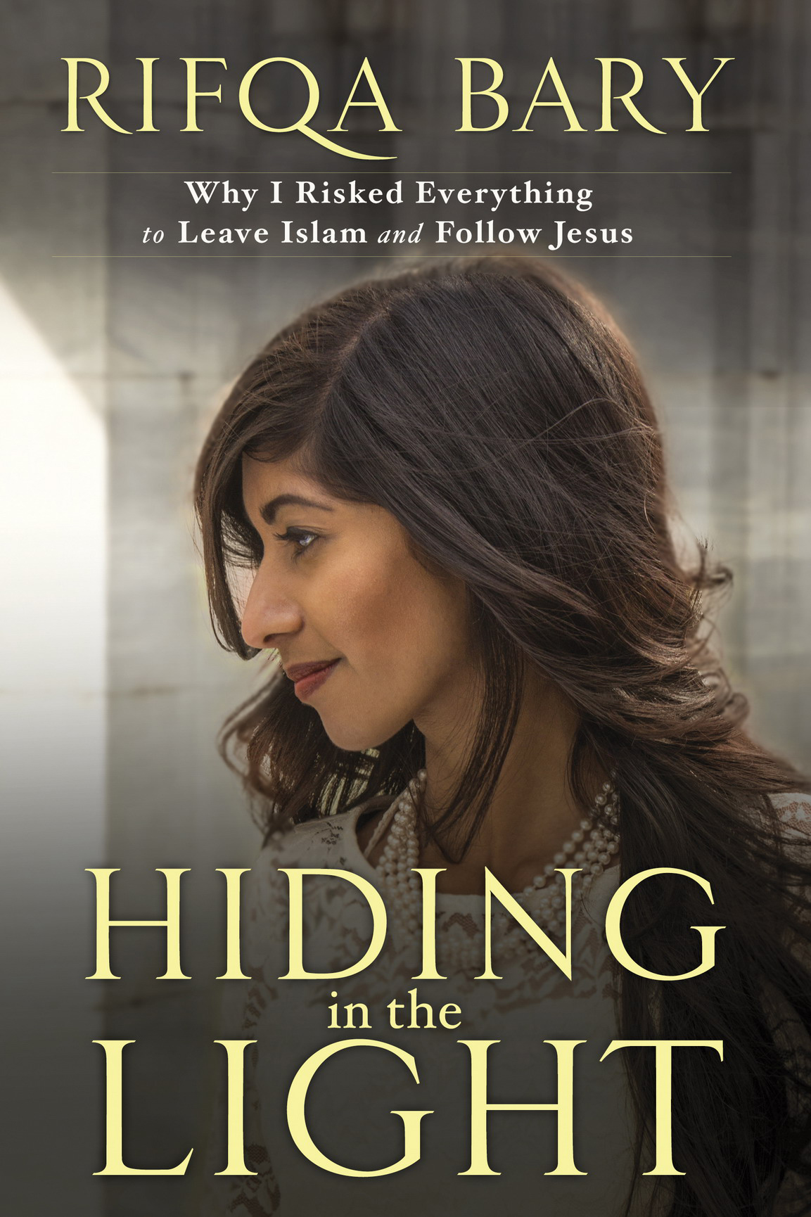 Hiding In The Light Why I Risked Everything To Leave Islam And Follow Jesus Rifqa Bary