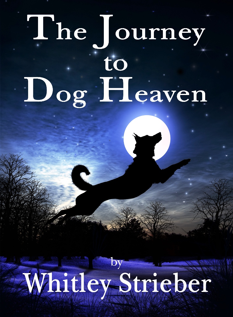The Journey To Dog Heaven Whitley Strieber