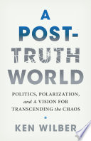 A Posttruth World Ken Wilber