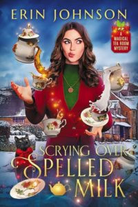 Scrying Over Spelled Milk The Magical Tea Room Mysteries Erin Johnson