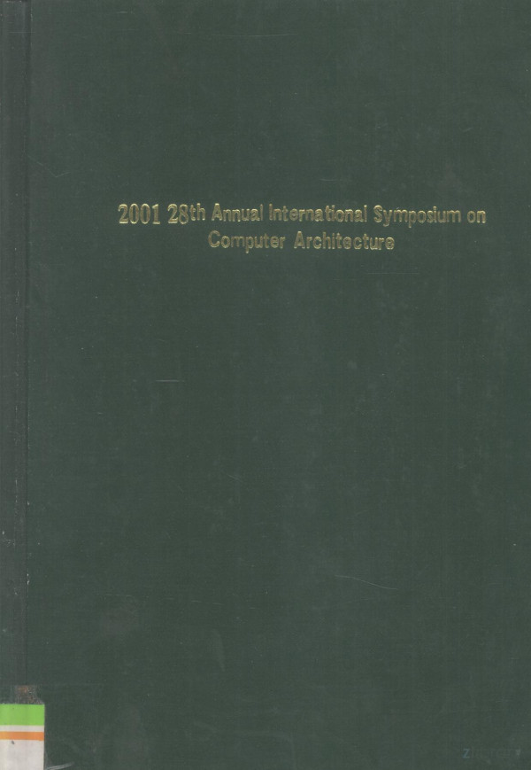 Proceedings 28th Annual International Symposium On Computer Architecture 2001th Edition Ieee Computer Society Technical Committee On Computer Architecture