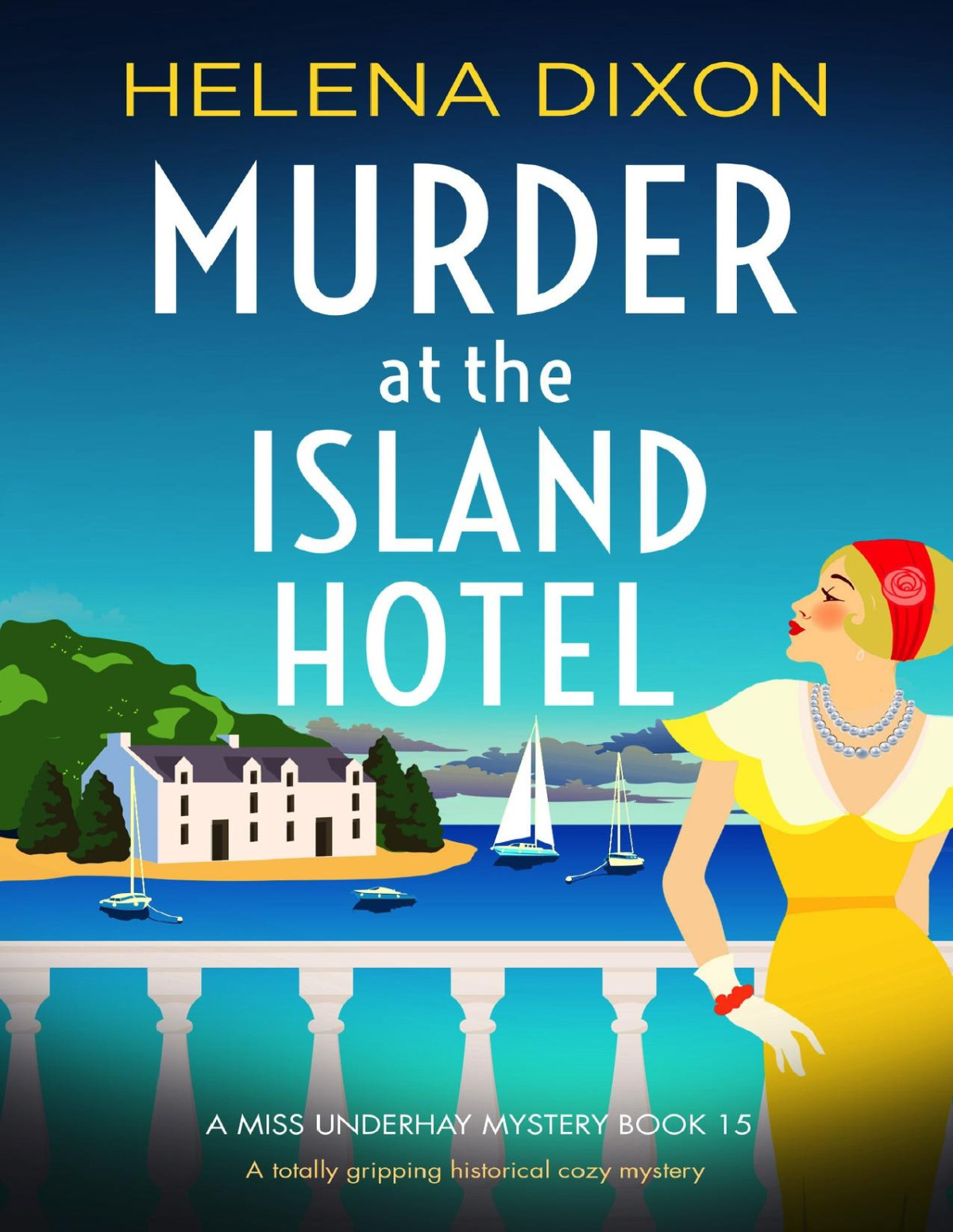 Murder At The Island Hotel A Totally Gripping Historical Cozy Mystery A Miss Underhay Mystery Book 15 Helena Dixon