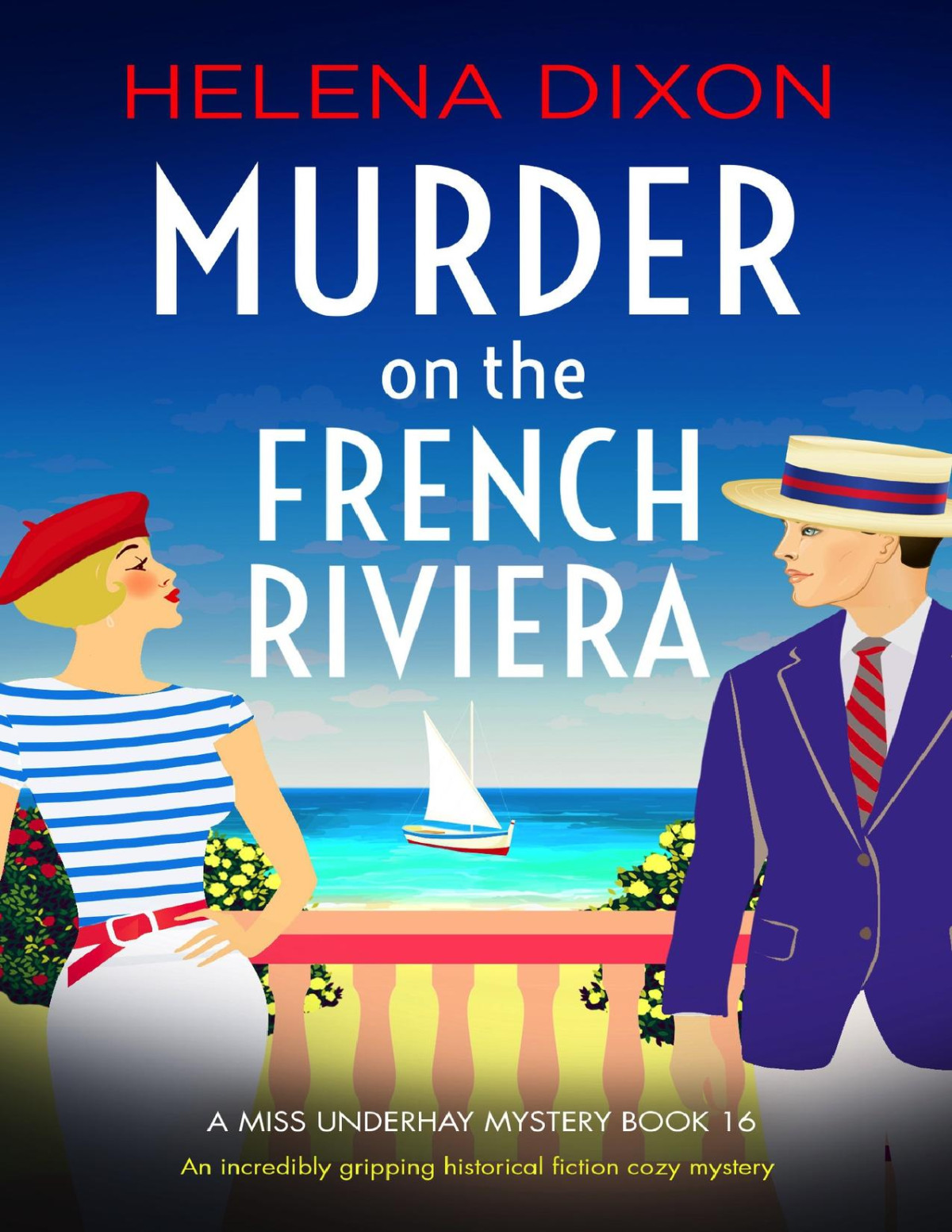 Murder On The French Riviera An Incredibly Gripping Historical Fiction Cozy Mystery A Miss Underhay Mystery 16 1st Edition Helena Dixon