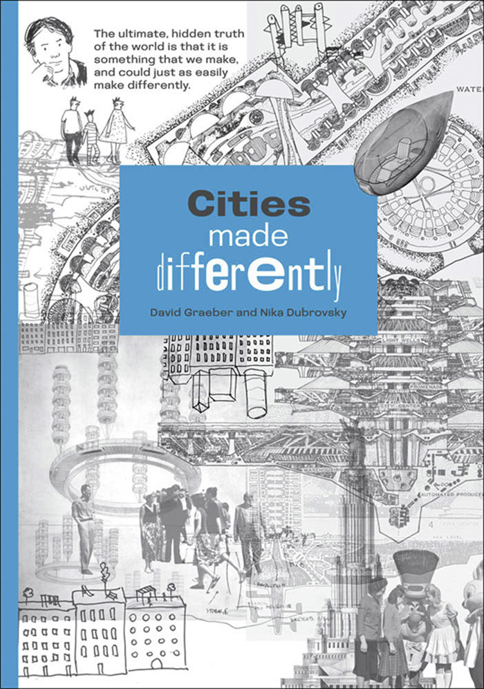 Cities Made Differently 1st Edition David Graeber Nika Dubrovsky