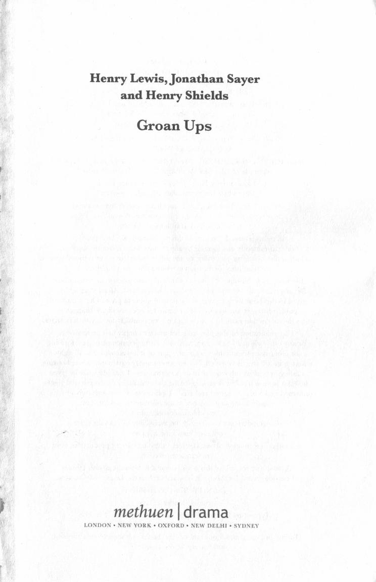Groan Ups Henry Lewis Jonathan Sayer Henry Shields