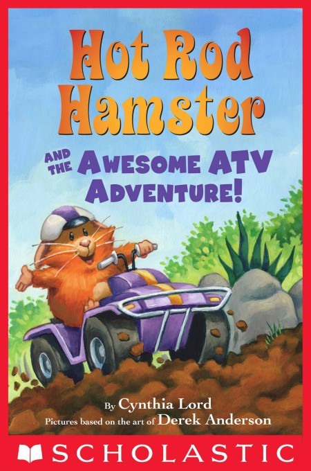 Hot Rod Hamster And The Awesome Atv Adventure Scholastic Reader Level 2 Cynthia Lord