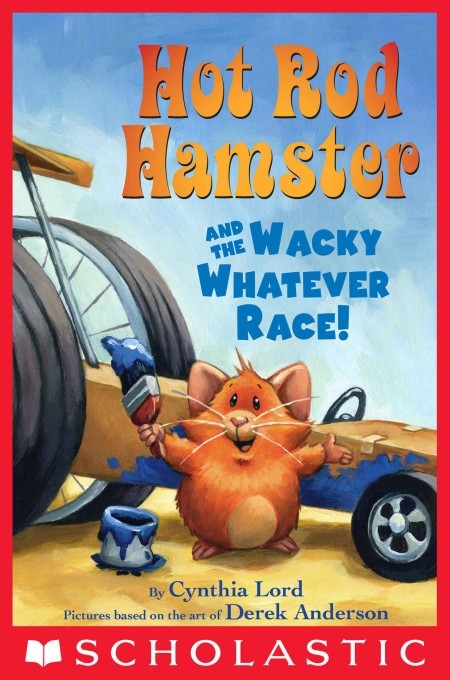 Hot Rod Hamster And The Wacky Whatever Race Scholastic Reader Level 2 Cynthia Lord