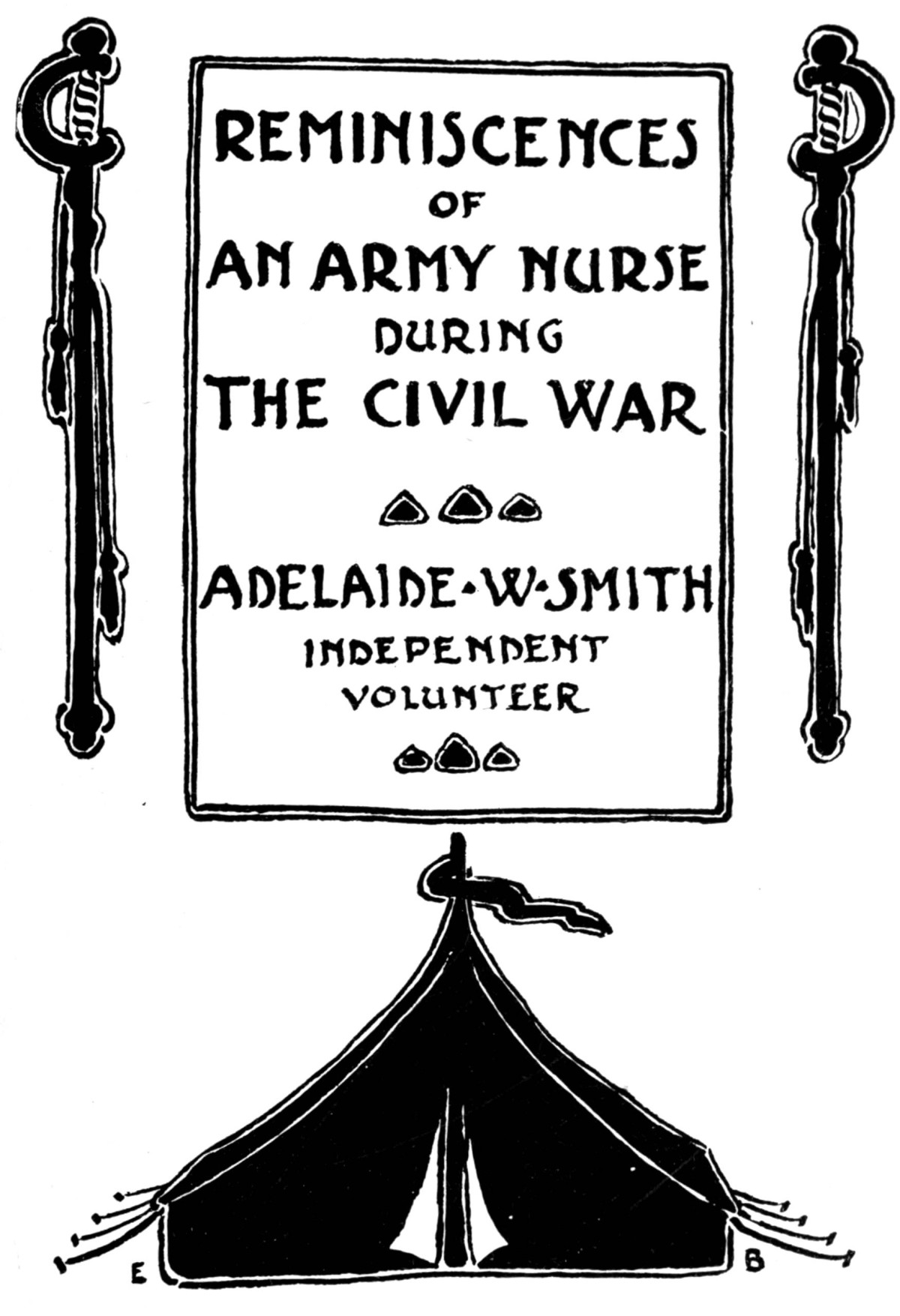 Reminiscences Of An Army Nurse During The Civil War Adelaide W Smith