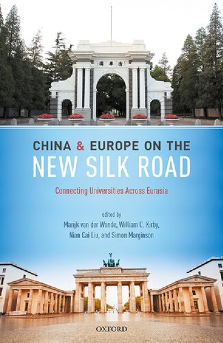 China And Europe On The New Silk Road Connecting Universities Across Eurasia Marijk Van Der Wende