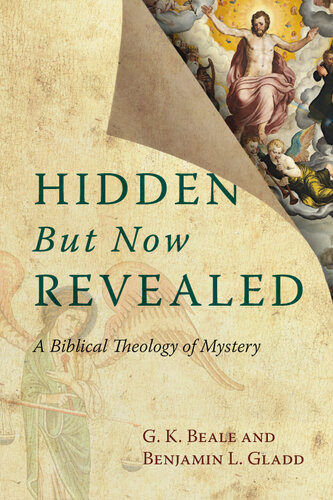 Hidden But Now Revealed A Biblical Theology Of Mystery G K Beale