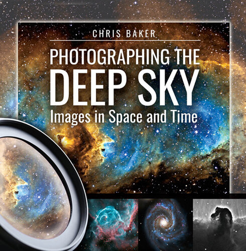 Photographing The Deep Sky Images In Space And Time Chris Baker