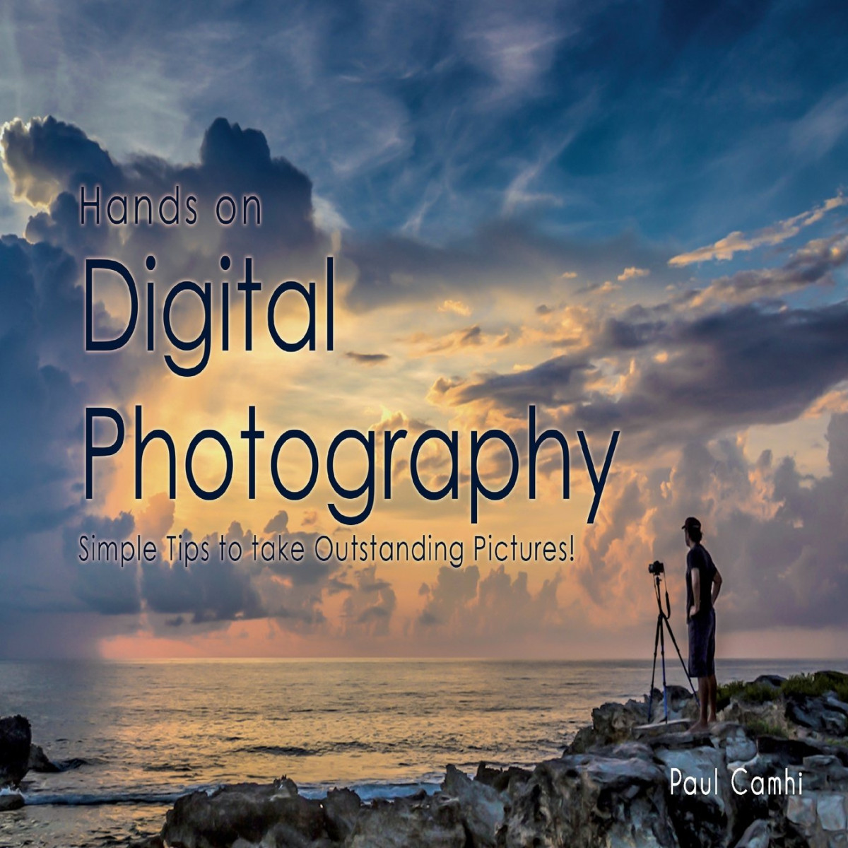 Hands On Digital Photography Simple Tips To Take Outstanding Pictures 2nd Edition Paul Camhi