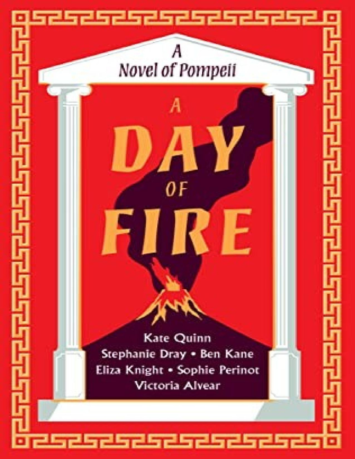 A Day Of Fire A Novel Of Pompeii Kate Quinn Stephanie Dray Ben Kane Eliza Knight Sophie Perinot