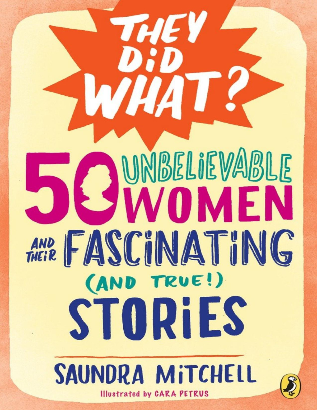 50 Unbelievable Women And Their Fascinating And True Stories Saundra Mitchell