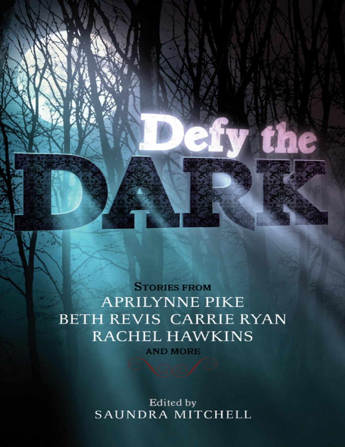 Defy The Dark Saundra Mitchell Aprilynne Pike Carrie Ryan Rachel Hawkins Sarah Rees Brennan Tessa Gratton Christine Johnson Valerie Kemp Malinda Lo