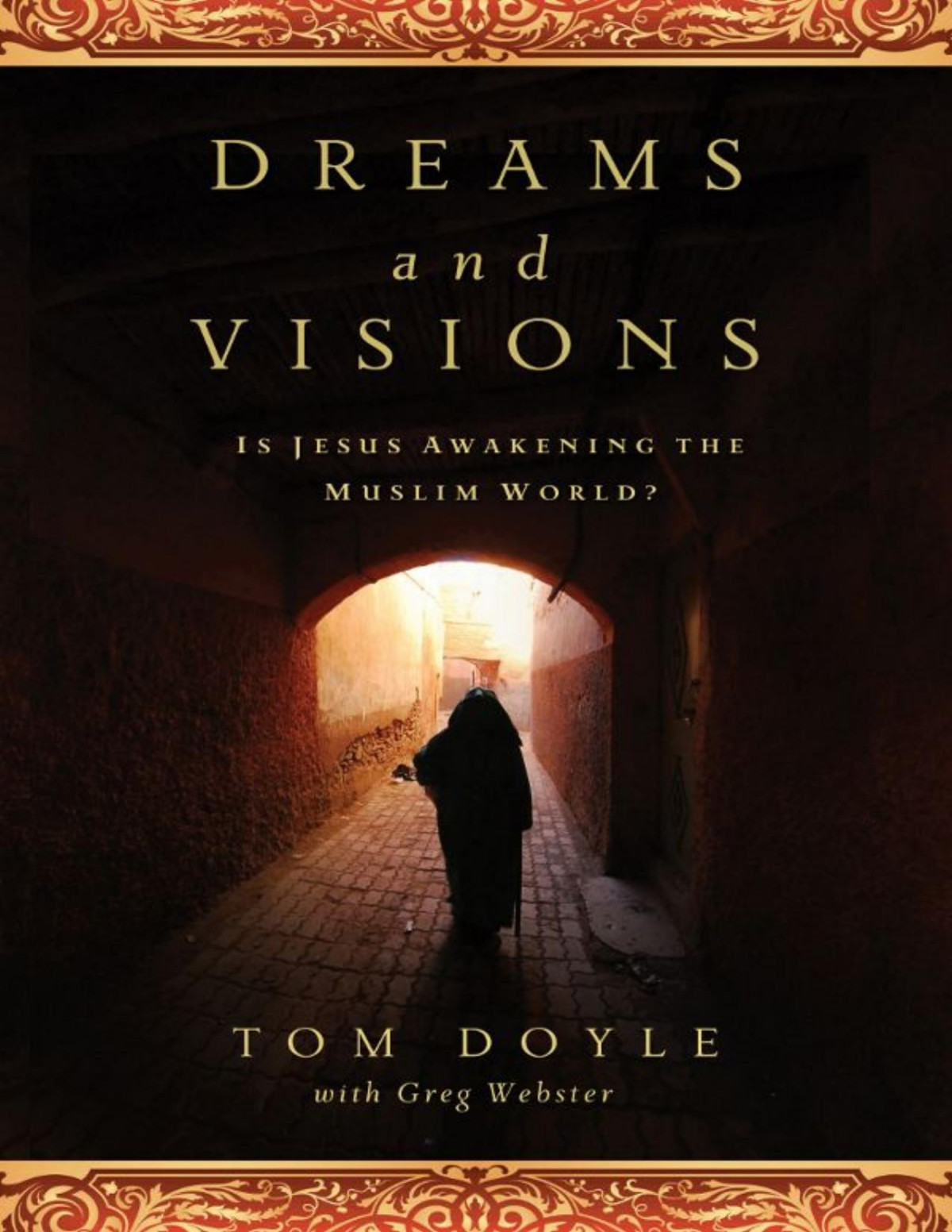 Dreams And Visions Is Jesus Awakening The Muslim World Tom Doyle Greg Webster