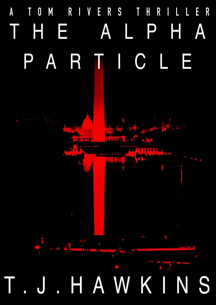 The Alpha Particle A Tom Rivers Thriller Book 2 Tom Rivers Thrillers Tj Hawkins