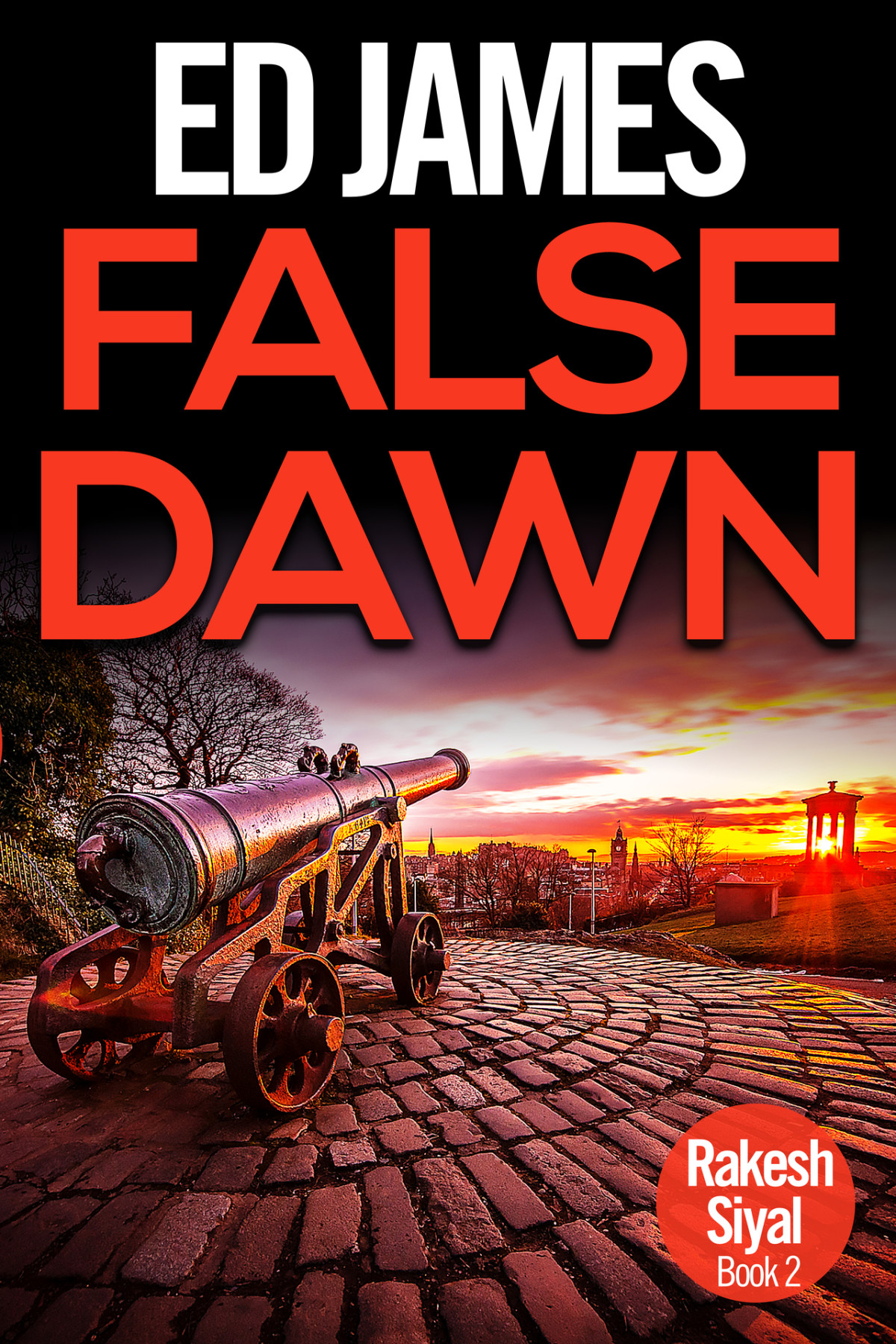 False Dawn Sergeant Rakesh Siyal Scottish Police Thrillers Book 2 Ed James