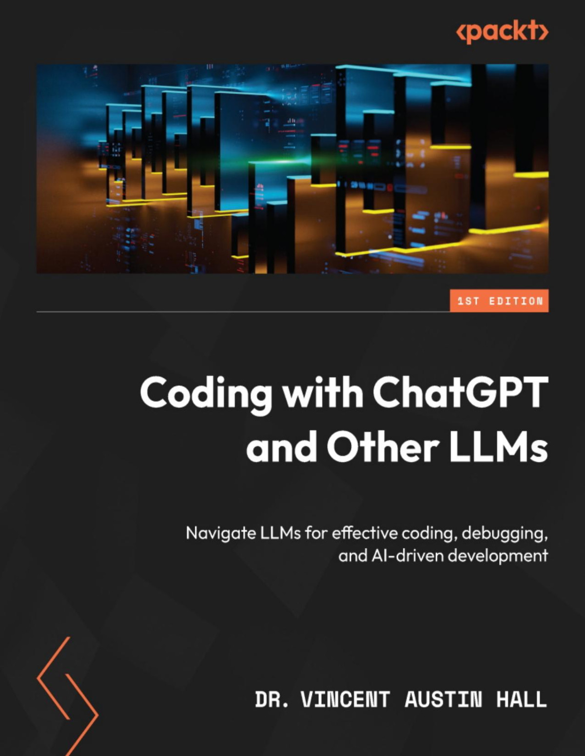 Coding With Chatgpt And Other Llms Navigate Llms For Effective Coding Debugging And Aidriven Development Dr Vincent Austin Hall