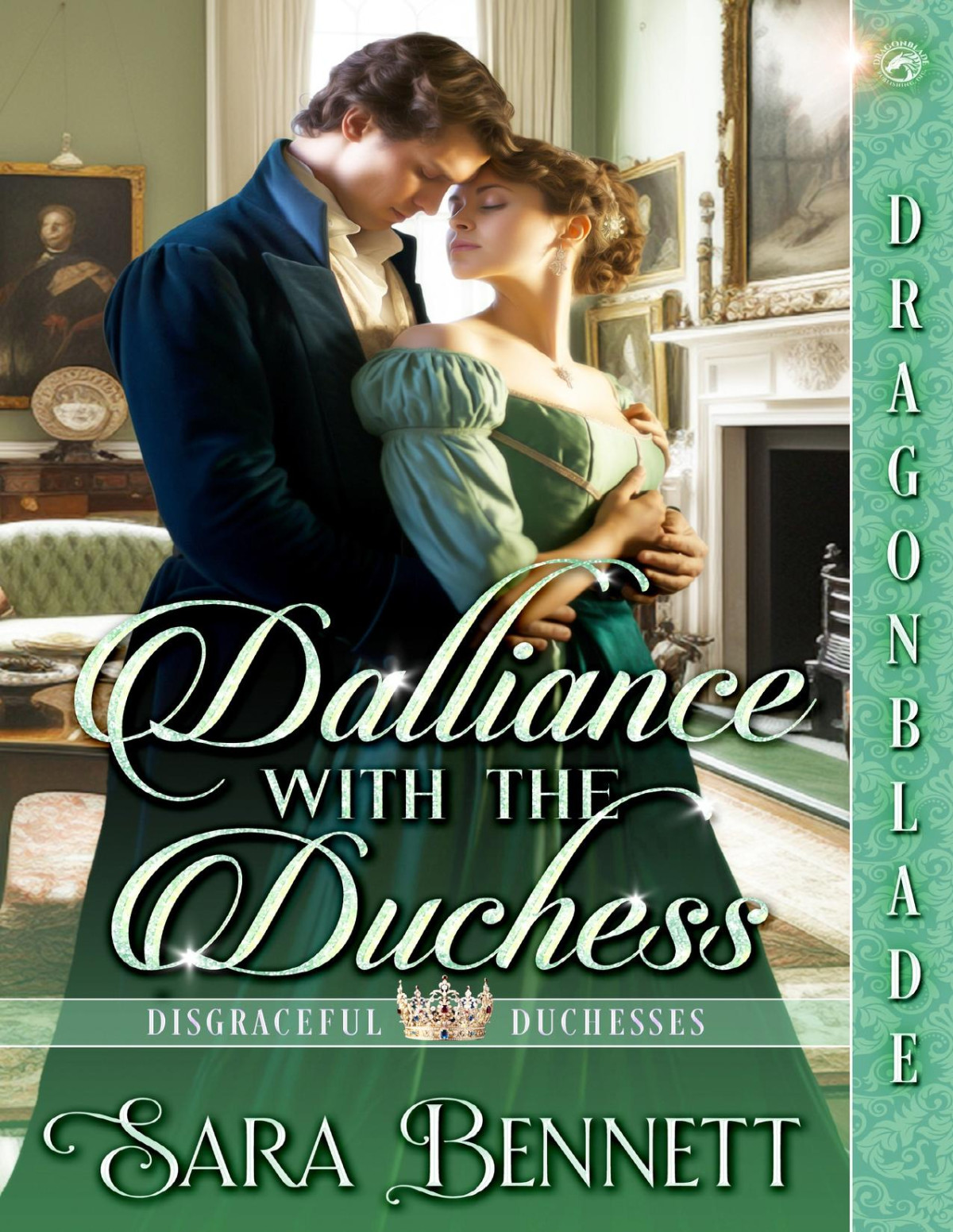 Dalliance With The Duchess A Regency Historical Romance Disgraceful Duchesses Book 3 Sara Bennett
