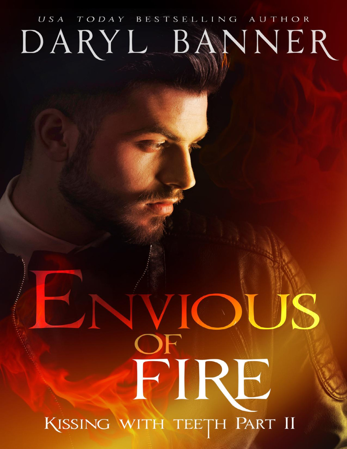 Envious Of Fire Kissing With Teeth Part Ii Daryl Banner