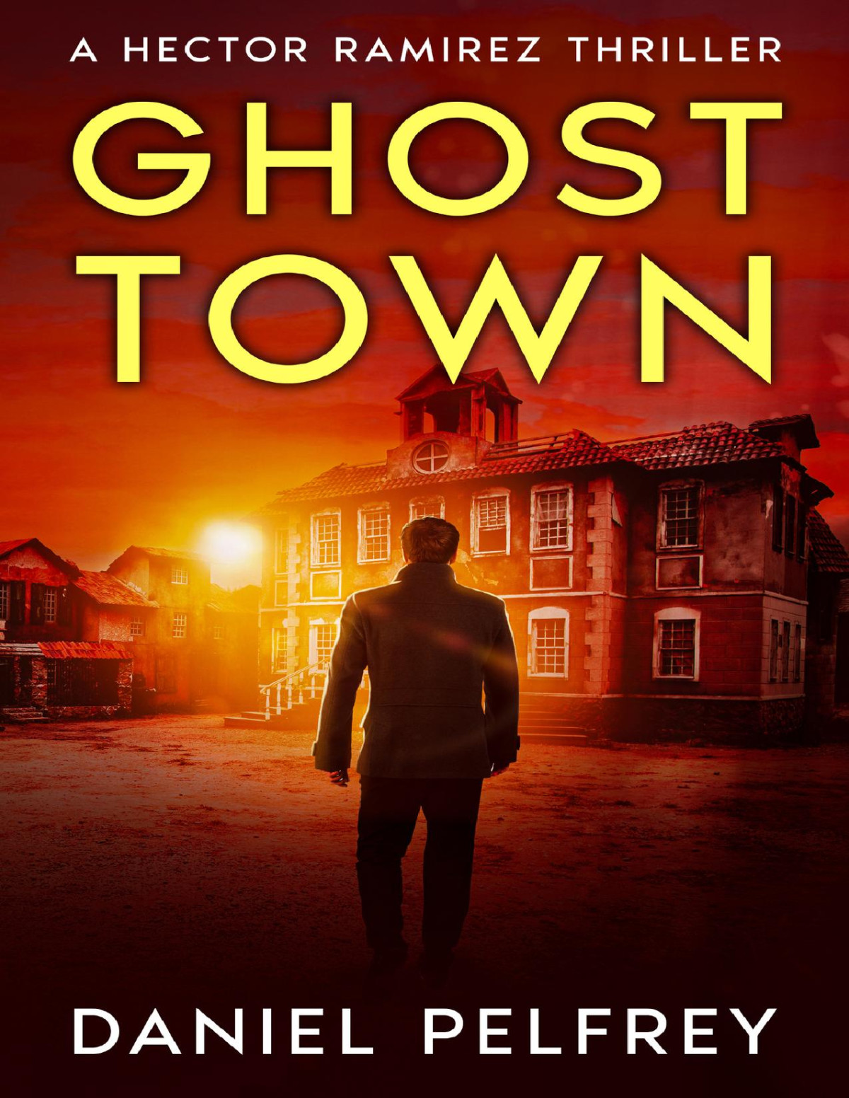 Ghost Town Hector Ramirez Thrillers Book 4 Daniel Pelfrey