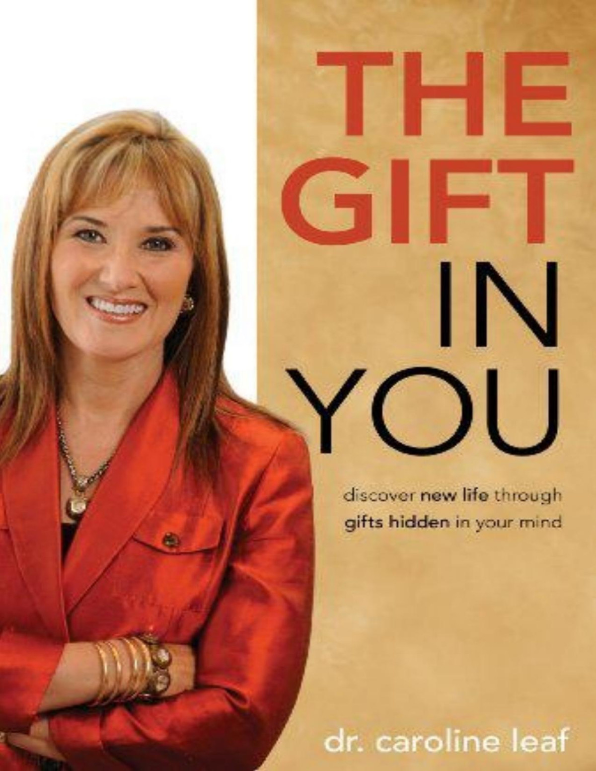 The Gift In You Discovering New Life Through Gifts Hidden In Your Mind Caroline Leaf