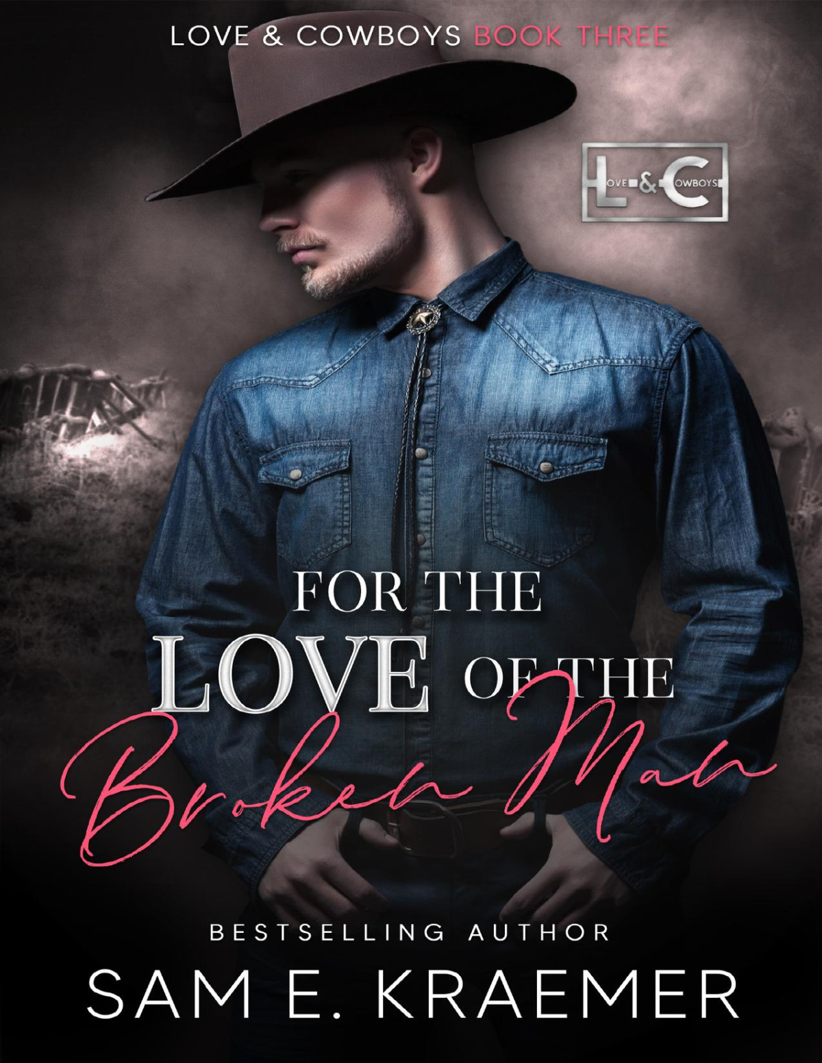 For The Love Of The Broken Man Love Cowboys Book 3 Sam E Kraemer