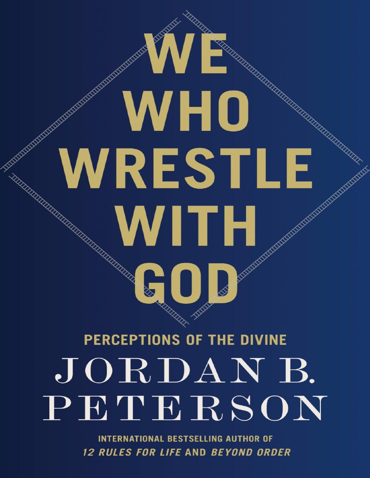 We Who Wrestle With God Perceptions Of The Divine Jordan B Peterson