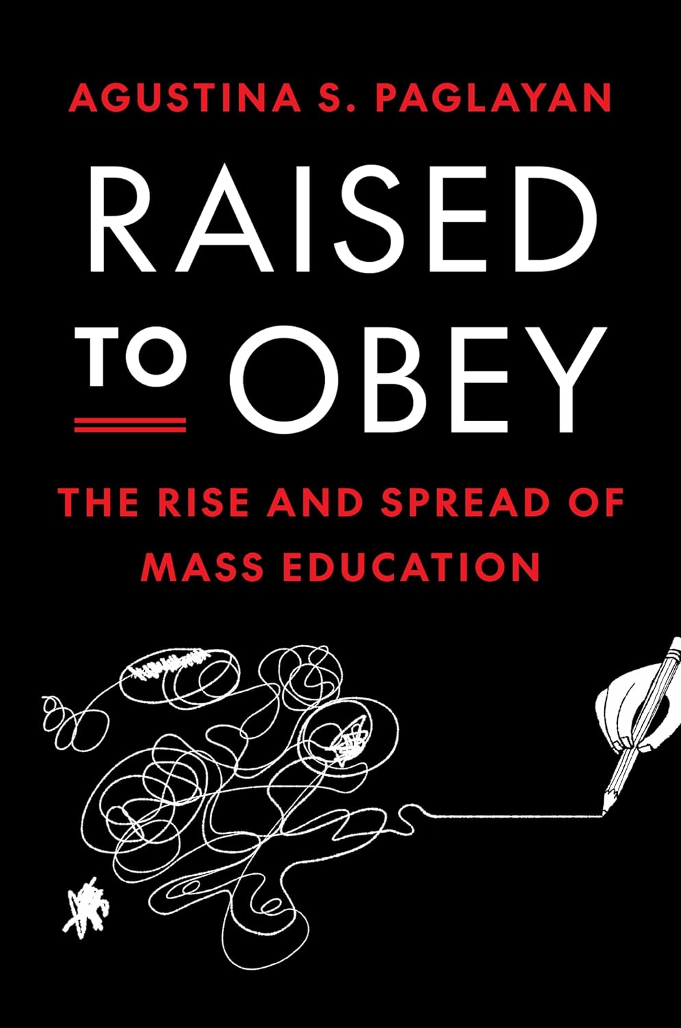 Raised To Obey The Rise And Spread Of Mass Education Agustina Paglayan