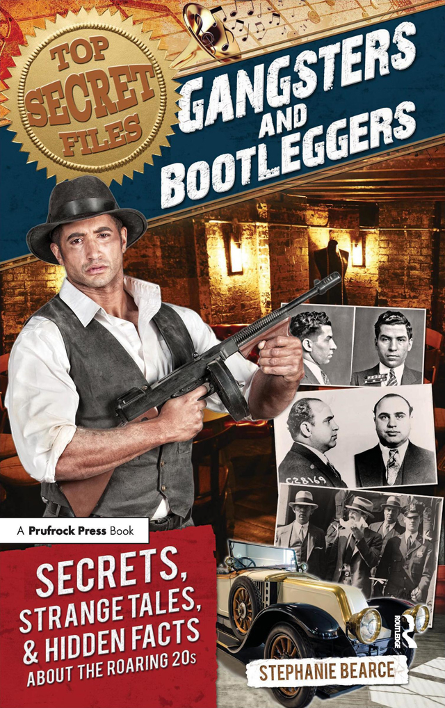 Top Secret Files Gangsters And Bootleggers Stephanie Bearce