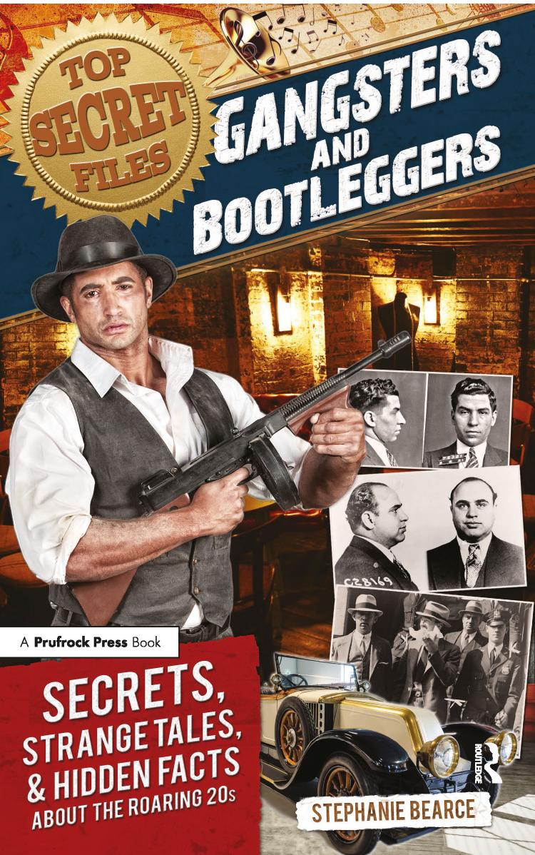 Top Secret Files Gangsters And Bootleggers Stephanie Bearce