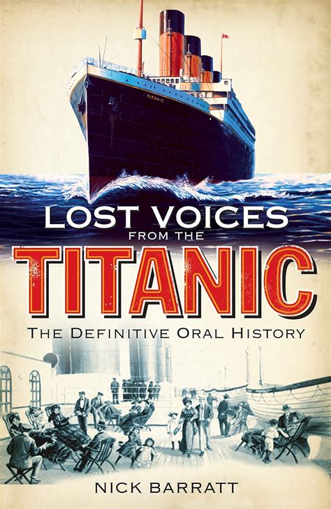 Lost Voices From The Titanic The Definitive Oral History Nick Barratt