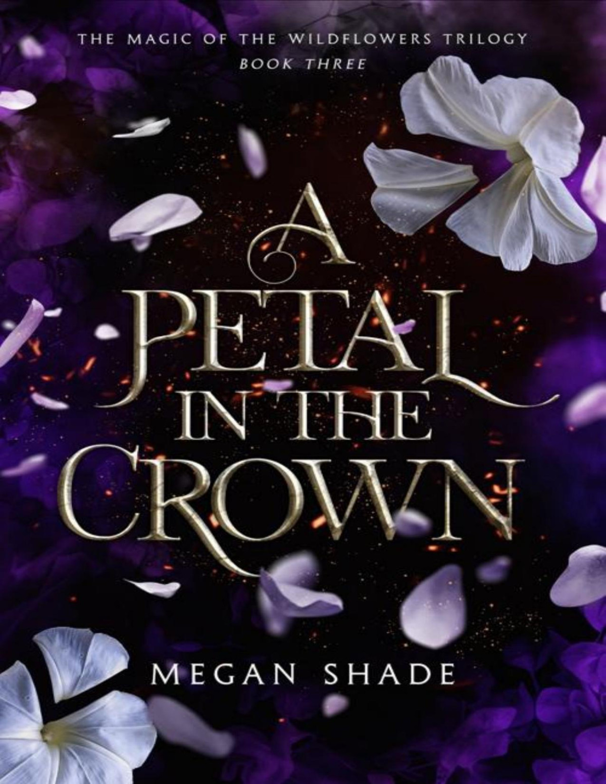 A Petal In The Crown The Magic Of The Wildflowers Trilogy Book 3 Megan Shade