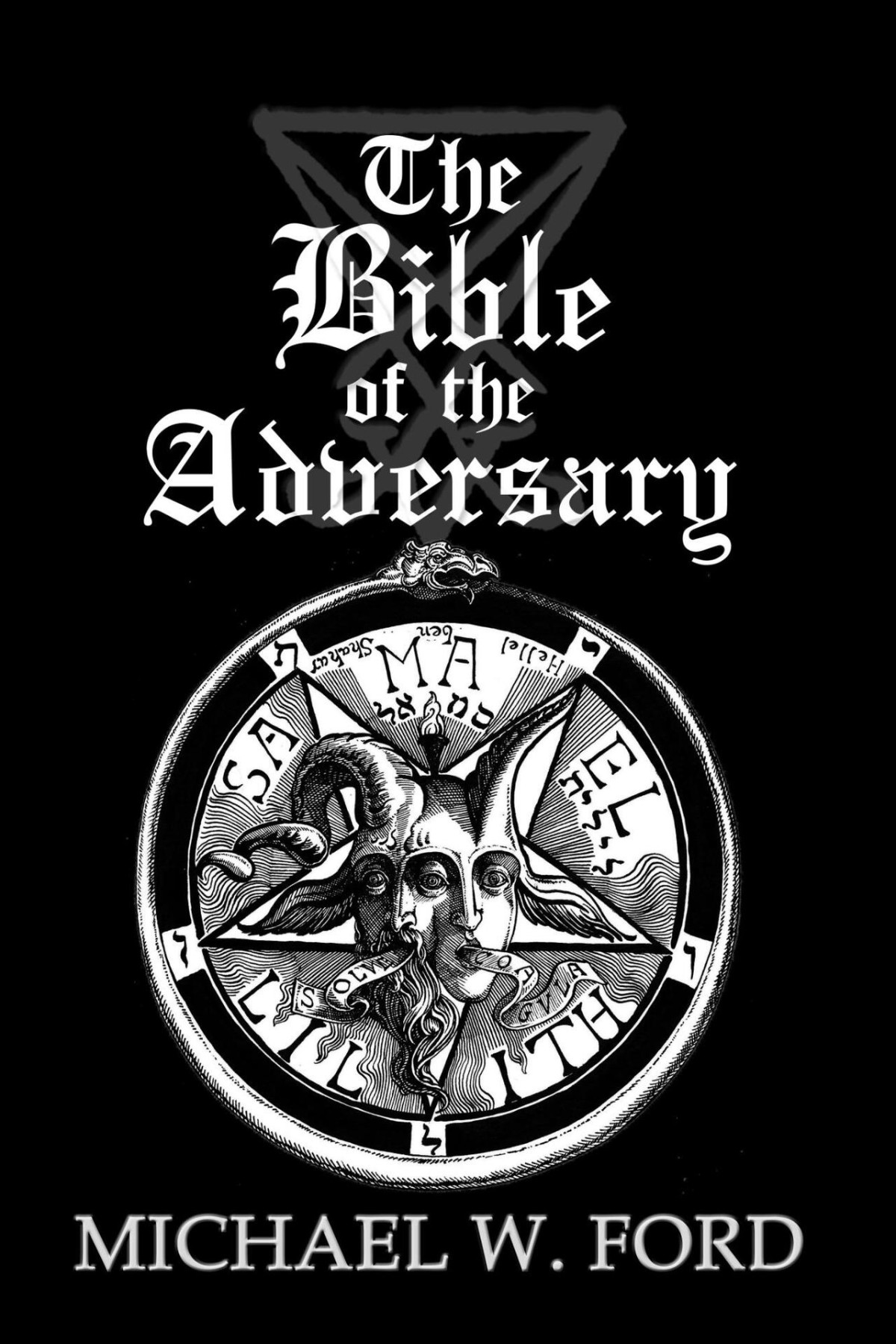 The Bible Of The Adversary 10th Anniversary Edition Michael W Ford Ford