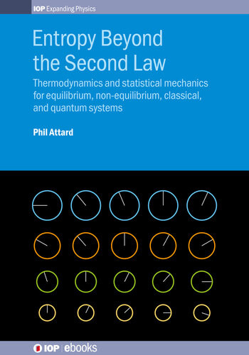 Entropy Beyond The Second Law Thermodynamics And Statistical Mechanics For Equilibrium Nonequilibrium Classical And Quantum Systems Phil Attard