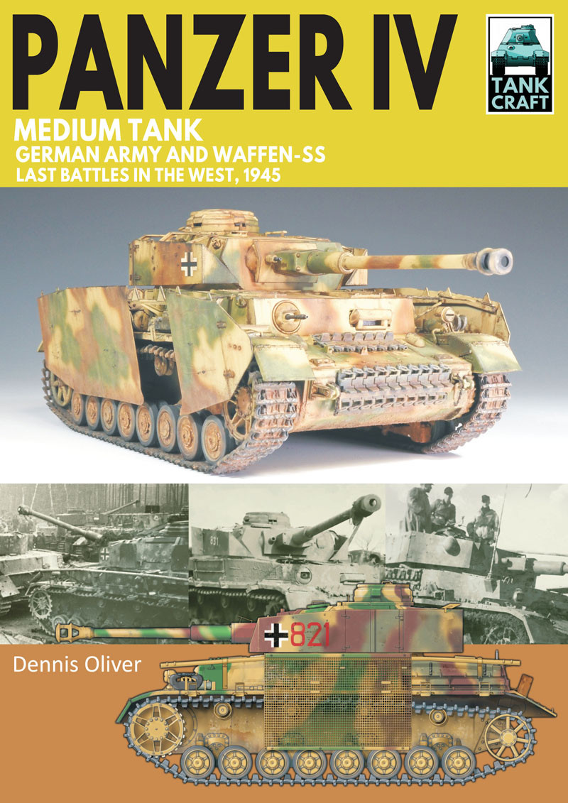Panzer Iv Medium Tank German Army And Waffenss Last Battles In The West 1945 Dennis Oliver