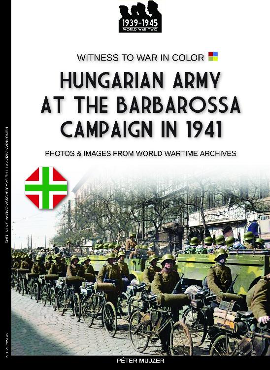 Hungarian Army At The Barbarossa Campaign In 1941 Pter Mujzer