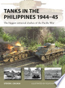 Tanks In The Philippines 194445 The Biggest Armored Clashes Of The Pacific War Steven J Zaloga